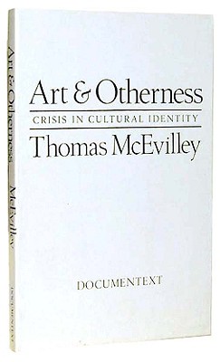 Art and Otherness: Crisis in Cultural (Revised) - McEvilley, Thomas