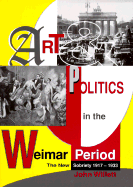 Art and Politics in the Weimar Period: The New Sobriety 1917-1933 - Willett, John