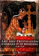 Art and Propaganda: Charles IV of Bohemia, 1346-1378