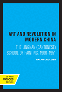 Art and Revolution in Modern China: The Lingnan (Cantonese) School of Painting, 1906-1951 Volume 29
