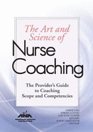 Art and Science of Nurse Coaching: The Provider's Guide to Coaching Scope and Competencies