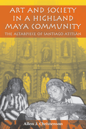 Art and Society in a Highland Maya Community: The Altarpiece of Santiago Atitln