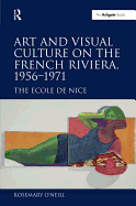 Art and Visual Culture on the French Riviera, 1956-1971: The Ecole de Nice