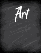 Art: Artist Sketchbook: 100 Pages of Blank Unlined Paper for Sketching, Drawing, Journaling, Whiting, and Creative Doodling; Art Class New School Year (8.5x11 Inches, 100 Pages)