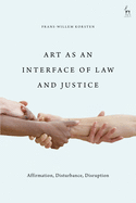 Art as an Interface of Law and Justice: Affirmation, Disturbance, Disruption