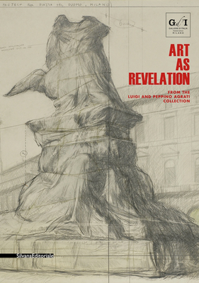 Art as Revelation: From the Luigi and Peppino Agrati Collection - Barbero, Luca Massimo