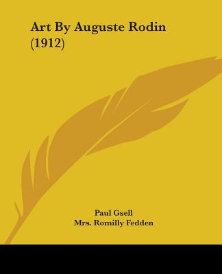 Art by Auguste Rodin (1912) - Gsell, Paul, and Fedden, Romilly, Mrs. (Translated by)