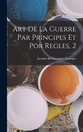 Art De La Guerre Par Principes Et Por Regles, 2