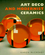 Art Deco and Modernist Ceramics - McCready, Karen, and Clark, Garth