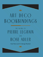 Art Deco Bookbindings: The Work of Pierre Legrain and Rose Adler