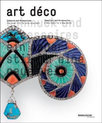 Art Deco Jewellery and Accessories: A New Style for a New World - Holzach, Cornelie (Editor)