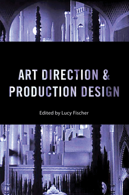 Art Direction and Production Design - Fischer, Lucy (Contributions by), and Shiel, Mark (Contributions by), and Schleier, Merrill (Contributions by)