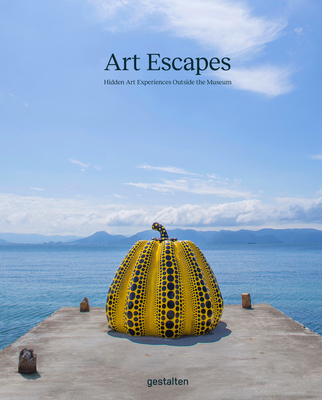 Art Escapes: Hidden Art Experiences Outside the Museums - gestalten (Editor), and Banks, Grace (Editor)