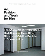 Art, Fashion and Work for Hire: Thomas Demand, Peter Saville, Hedi Slimane, Hans Ulrich Obrist and Cristina Bechtler in Conversation