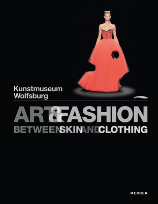 Art & Fashion: Between Skin and Clothing - Lutgens, Annelie (Editor), and Martin, Richard, and Nefkens, Hans
