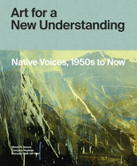 Art for a New Understanding: Native Voices, 1950s to Now