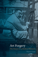 Art Forgery: The History of a Modern Obsession
