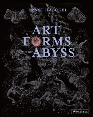 Art Forms from the Abyss: Ernst Haeckel's Images From The HMS Challenger Expedition - Williams, Peter J Le B, and Evans, Dylan W., and Roberts, David J