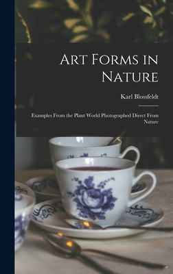 Art Forms in Nature: Examples From the Plant World Photographed Direct From Nature - Blossfeldt, Karl 1865-1932