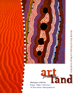 Art from the Land: Dialogues with the Kluge-Ruhe Collection of Australian Aboriginal Art - Morphy, Howard (Editor), and Boles, Margo Smith (Editor)