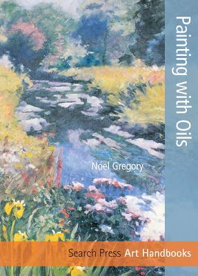 Art Handbooks: Painting with Oils - Gregory, Noel
