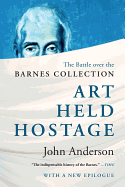 Art Held Hostage: The Battle Over the Barnes Collection
