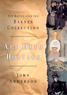Art Held Hostage: The Story of the Barnes Collection