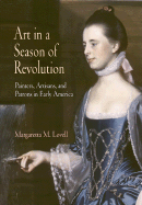 Art in a Season of Revolution: Painters, Artisans, and Patrons in Early America