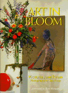 Art in Bloom - Ream, Victoria Jane, and Fedje, Sjur (Photographer), and Morgan, Ron (Foreword by)