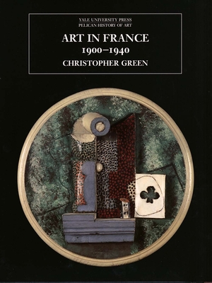 Art in France, 1900-1940 - Green, Christopher