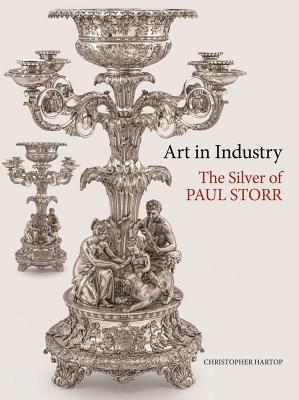 Art in Industry: The Silver of Paul Storr - Hartop, Christopher, and Jones, Kathryn (Foreword by)