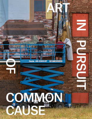 Art in Pursuit of Common Cause - Sterrett, Jill (Editor), and Winograd, Abigail (Editor), and Carruth, Marlies (Introduction by)