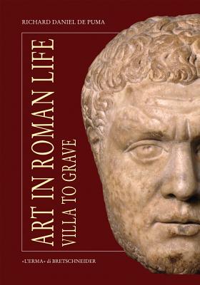 Art in Roman Life: Villa to Grave - De Puma, Richard Daniel