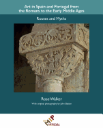 Art in Spain and Portugal from the Romans to the Early Middle Ages: Routes and Myths