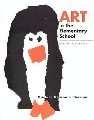 Art in the Elementary School: Drawing, Painting, and Creating for the Classroom - Linderman, Marlene M, and Linderman Marlene, Gharbo