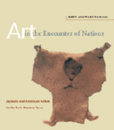 Art in the Encounter of Nations: Japanese and American Artists in the Early Postwar Years