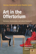 Art in the Offertorium: Narcissism, Psychoanalysis, and Cultural Metaphysics