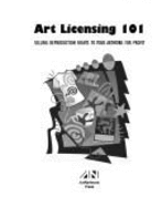 Art Licensing 101: Selling Reproduction Rights to Your Artwork for Profit - Smith, Constance