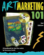 Art Marketing 101: A Handbook for the Fine Artist - Smith, Constance