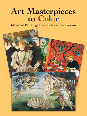 Art Masterpieces to Color: 60 Great Paintings from Botticelli to Picasso - Dover Publications Inc