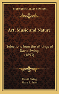 Art, Music and Nature: Selections from the Writings of David Swing (1893)