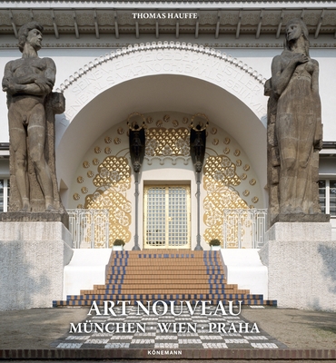 Art Nouveau Mnchen, Wien, Praha - Hauffe, Thomas