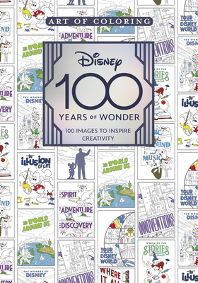 Art of Coloring: Disney 100 Years of Wonder: 100 Images to Inspire Creativity - Staff of the Walt Disney Archives