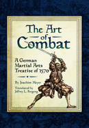 Art of Combat: A German Martial Arts Treatsie of 1570