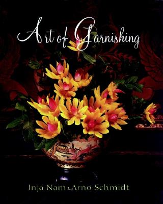Art of Garnishing - Nam, Inja, and Schmidt, Arno