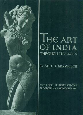Art of India Through the Ages - Kramrisch, Stella