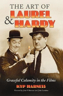 Art of Laurel and Hardy: Graceful Calamity in the Films