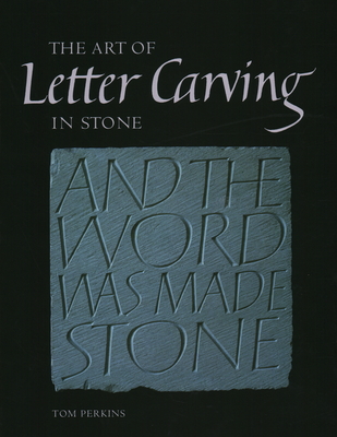 Art of Letter Carving in Stone - Perkins, Tom