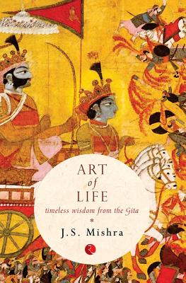 Art of Life: Timeless Wisdom From The Gita - Mishra