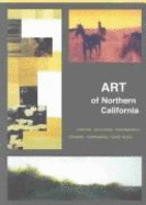 Art of Northern California: Painting, Drawing, Sculpture, Photography, Printmaking, Mixed Media - Yu, Chingchi, and Matthews, Paul M, M.D.